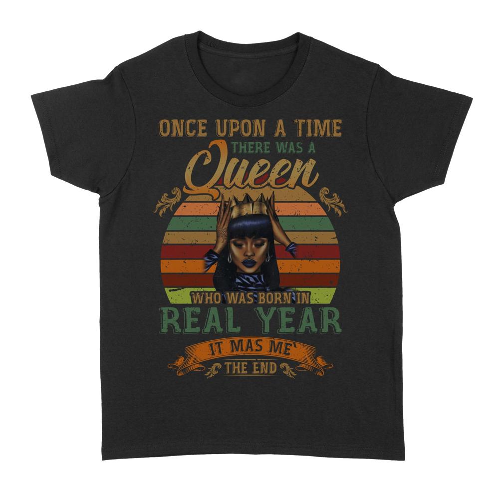Once upon a time there was a Queen | Custom year Standard Women's T-shirt Once upon a time there was a Queen | Custom year Standard Women's T-shirt