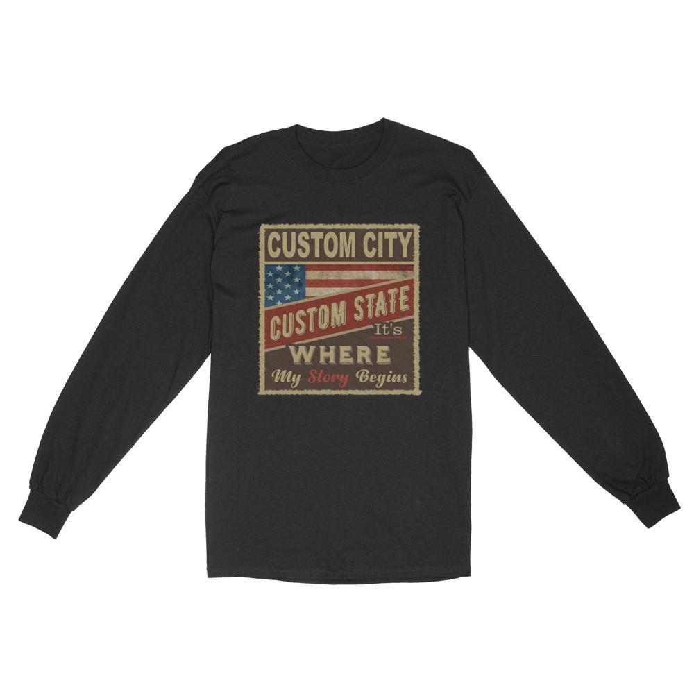 City Its where my story begins flag USA | Custom city Standard Long Sleeve City Its where my story begins flag USA | Custom city Standard Long Sleeve