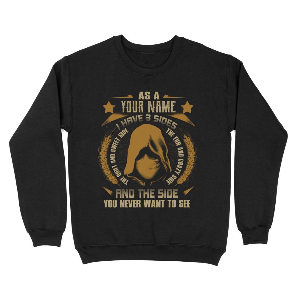 I have 3 side | Custom name Standard Crew Neck Sweatshirt I have 3 side | Custom name Standard Crew Neck Sweatshirt