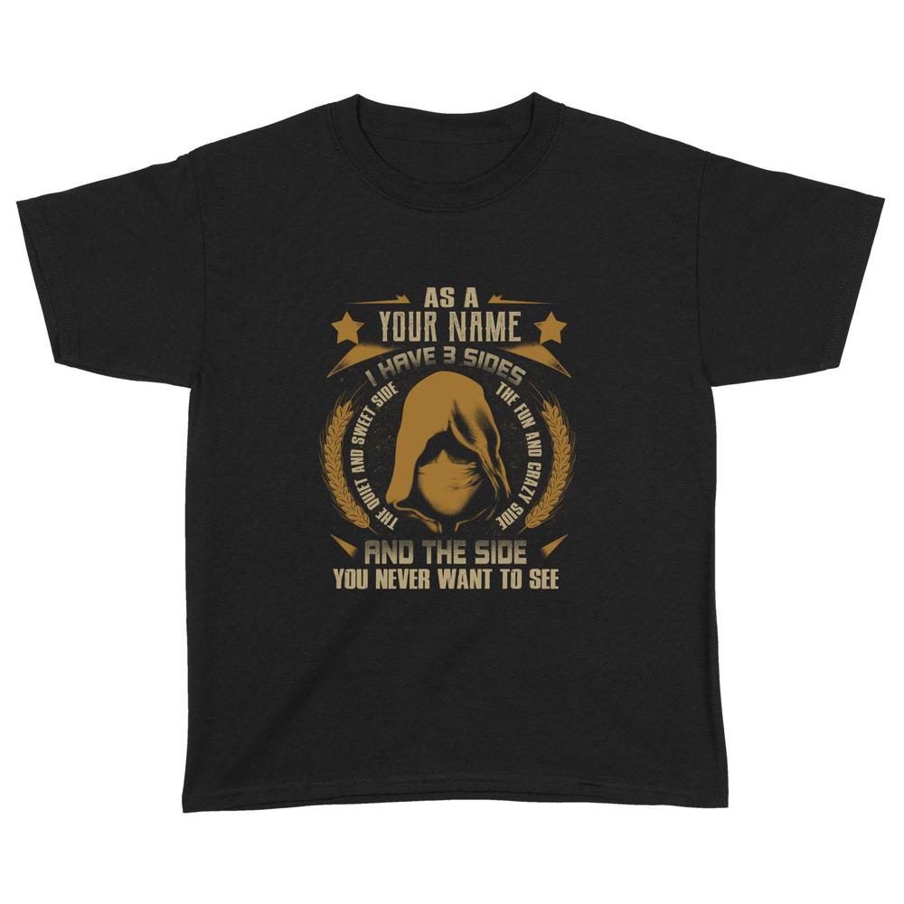 I have 3 side | Custom name Standard Youth T-Shirt I have 3 side | Custom name Standard Youth T-Shirt