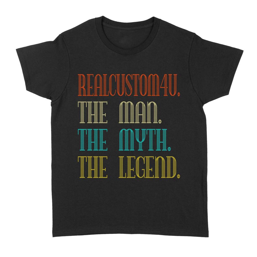 The Man The Myth The Legend | Custom name Standard Women's T-shirt The Man The Myth The Legend | Custom name Standard Women's T-shirt