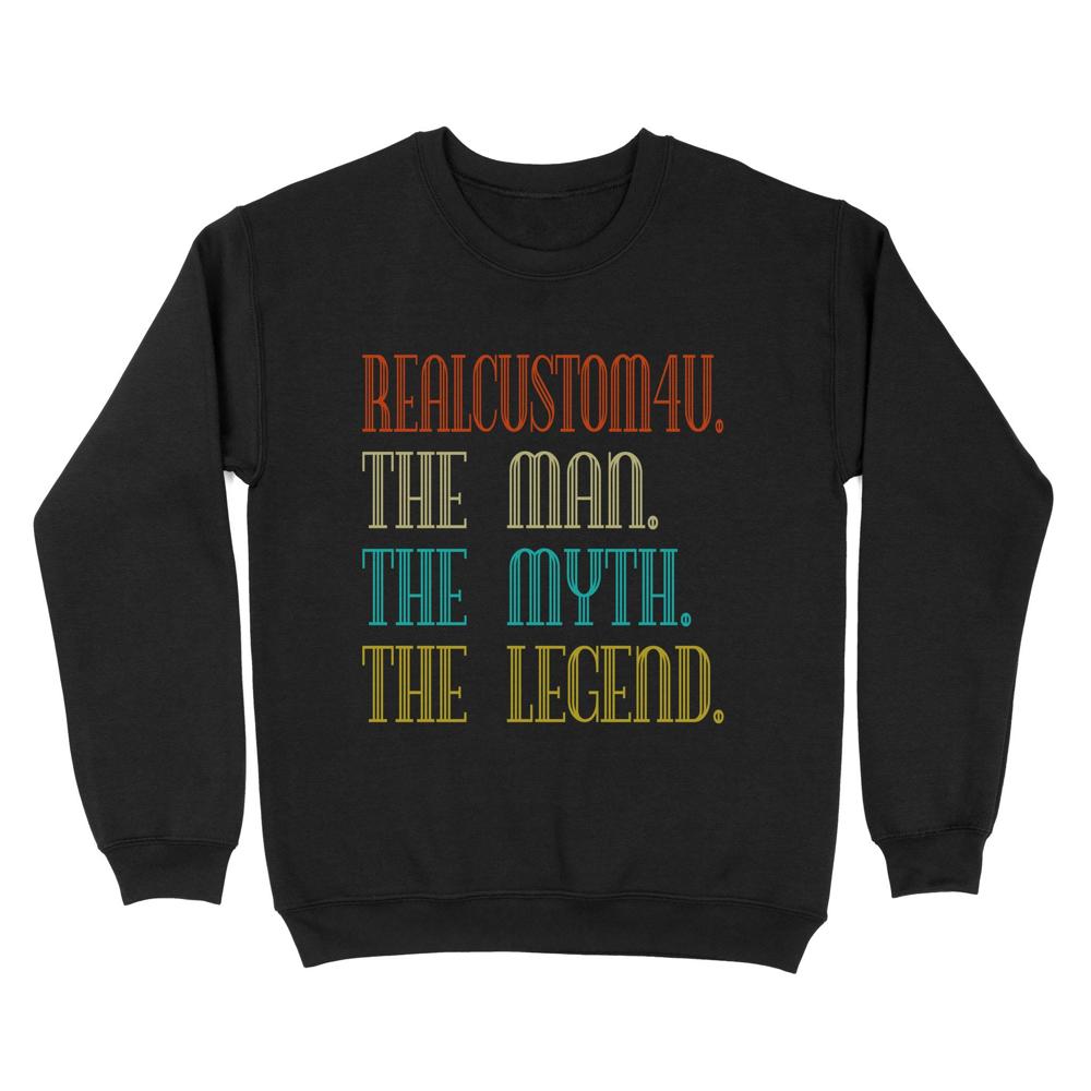 The Man The Myth The Legend | Custom name Standard Crew Neck Sweatshirt The Man The Myth The Legend | Custom name Standard Crew Neck Sweatshirt